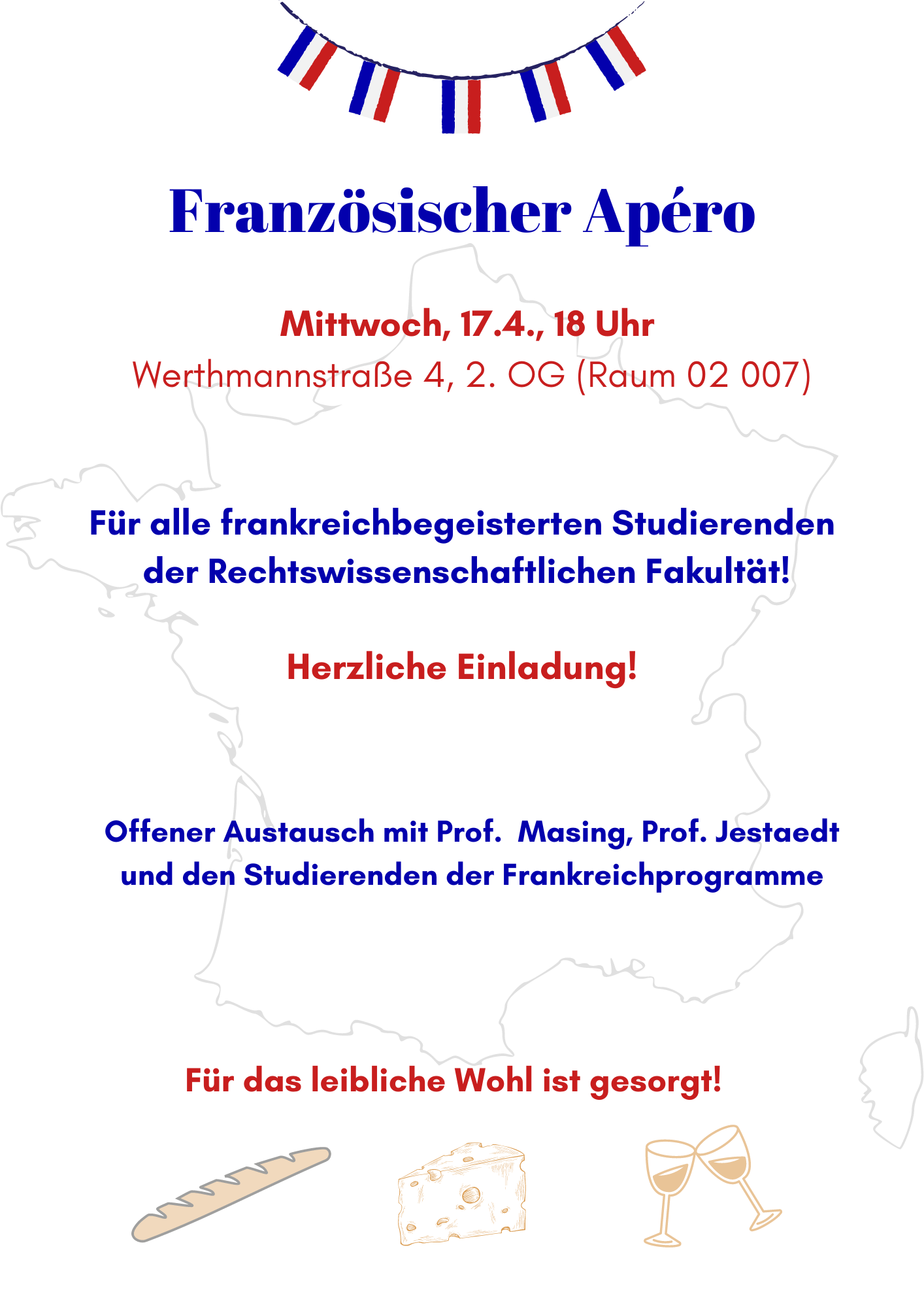 Die Lehrstühle Prof. Masing und Prof. Jestaedt laden am 17.4. um 18 Uhr zu einem französischen Apéro ein. Alle frankreichbegeisterten Studierenden der Fakultät sind herzlich willkommen! 